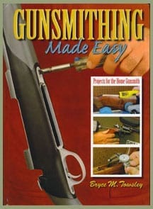 Gun Smithing Made Easy Hardcover Book by Bryce Towsley