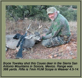 Bryce Towsley used a 7mm RUM rifle with a Weaver 4.5-14 scope to shoot this Coues deer at 368 years in the Sierra San Antonio Mountains